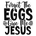 Forget the Eggs