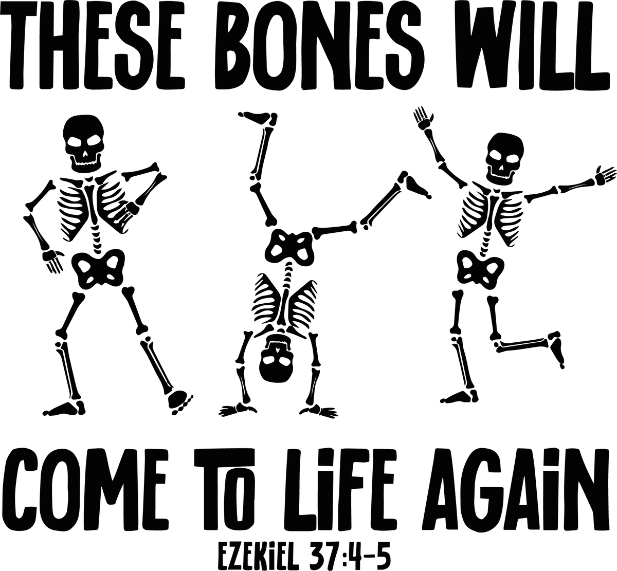 These Bones Will Come to Life Again