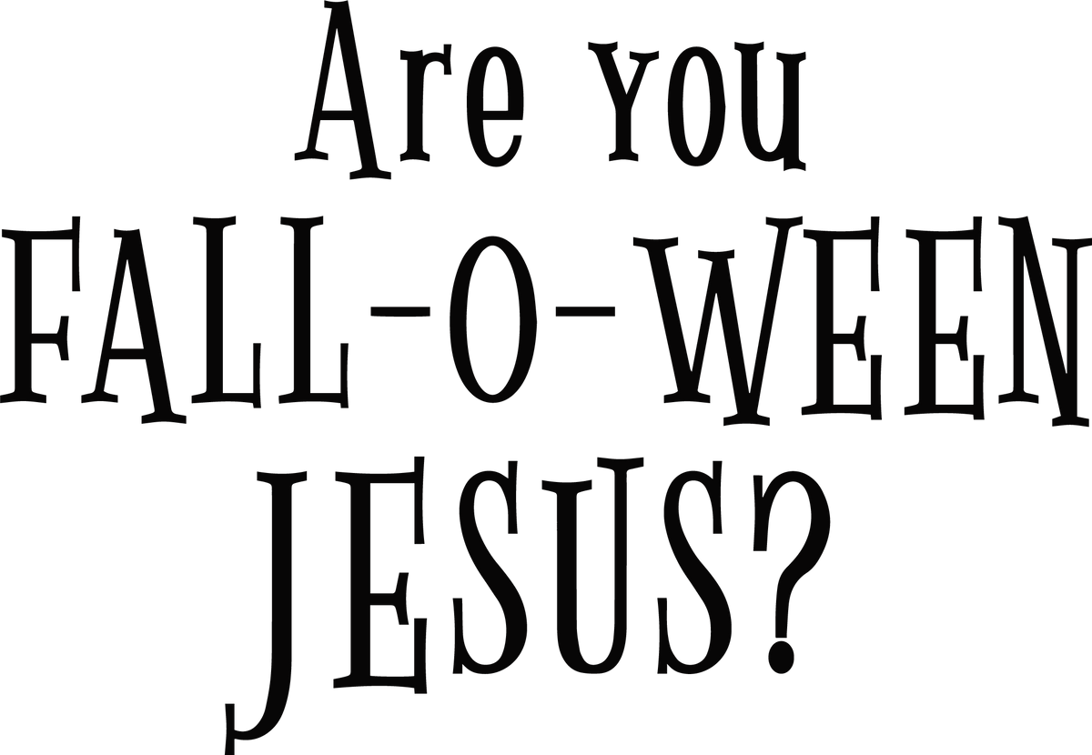 Are You Fall-O-Ween Jesus