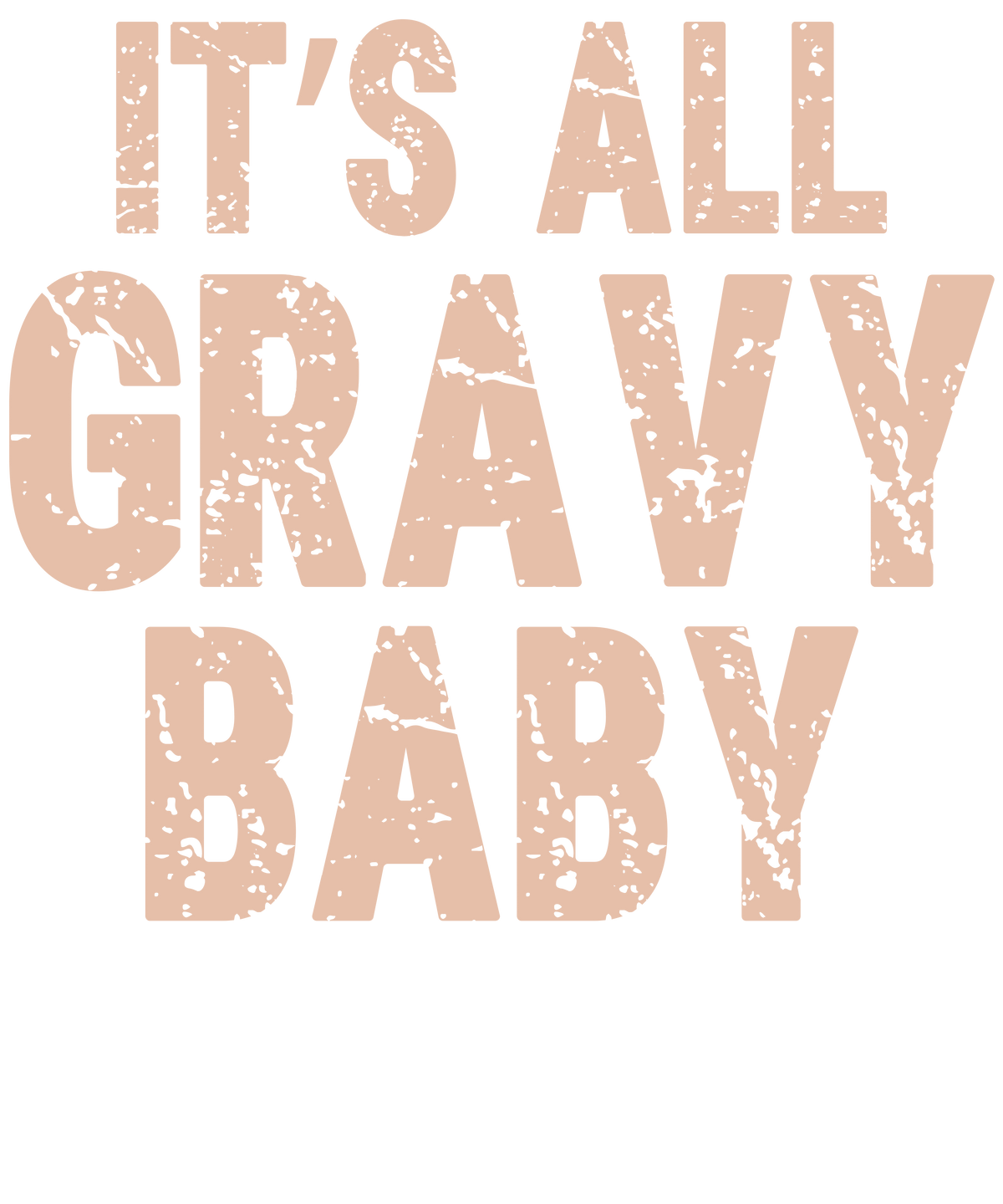 It's All Gravy Baby